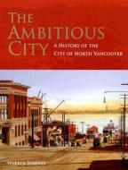 Ambitious City di Warren Sommer edito da Harbour Publishing