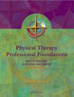 Physical Therapy Professional Foundations di Kathleen A. Curtis edito da SLACK Incorporated