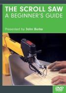 The Scroll Saw: A Beginner's Guide - DVD di John Burke edito da Fox Chapel Publishing