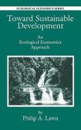 Toward Sustainable Development di Philip Andrew (Flinders University of S. Australia Lawn edito da Taylor & Francis Inc