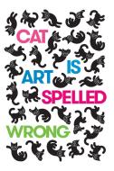 Cat Is Art Spelled Wrong edito da COFFEE HOUSE PR