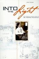 Into the Light: The Academic & Spiritual Legacy of Dr. Howard Malmstadt di John A. Feaver edito da YWAM PUB