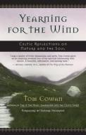 Yearning for the Wind: Celtic Reflections on Nature and the Soul di Tom Cowan edito da NEW WORLD LIB