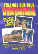 Strange But True Virginia di Lynne L. Hall edito da Sweetwater Press
