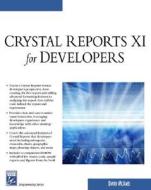 Crystal Reports Xi For Developers di David McAmis edito da Cengage Learning, Inc
