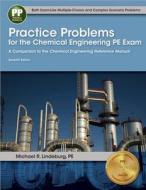 Practice Problems for the Chemical Engineering PE Exam: A Companion to the Chemical Engineering Reference Manual di Michael R. Lindeburg edito da Professional Publications Inc