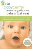 The Babycenter Essential Guide to Your Baby's First Year: Expert Advice and Mom-To-Mom Wisdom from the World's Most Popular Parenting Website di Linda Murray, Anna McGrail, Daphne Metland edito da Rodale Press