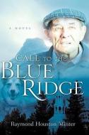 Call to the Blue Ridge di Raymond Houston Minter edito da XULON PR