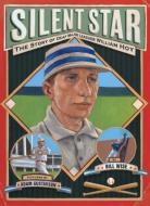 Silent Star: The Story of Deaf Major Leaguer William Hoy di Bill Wise, Adam Gustavson edito da LEE & LOW BOOKS INC
