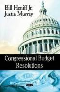 Congressional Budget Resolutions di Bill Heniff edito da Nova Science Publishers Inc