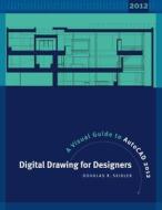 Digital Drawing for Designers: A Visual Guide to AutoCAD 2012 di Douglas R. Seidler edito da BLOOMSBURY 3PL