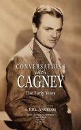 Conversations with Cagney: The Early Years (Hardback) di Bill Angelos edito da BEARMANOR MEDIA