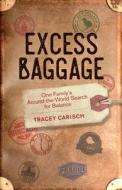 Excess Baggage: One Family's Around-The-World Search for Balance di Tracey Carisch edito da SHE WRITES PR