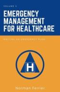 Emergency Management For Healthcare di Norman Ferrier edito da Business Expert Press