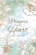 Prayers From The Heart di Emily Whatley edito da Covenant Books