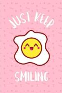 Just Keep Smiling: Cute Kawaii Fried Egg Cartoon Notebook for Him, Her & Kids di Dms Books edito da LIGHTNING SOURCE INC