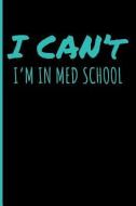 I Can't I'm in Med School di Eve Emelia edito da LIGHTNING SOURCE INC