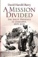 A Mission Divided di Harold-Barry David Harold-Barry edito da African Books Collective