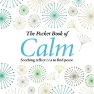 The Pocket Book of Calm di Anne Moreland edito da ARCTURUS PUB