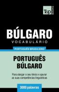 Vocabulário Português Brasileiro-Búlgaro - 3000 Palavras di Andrey Taranov edito da T&P BOOKS PUB LTD