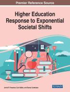 Higher Education Response To Exponential Societal Shifts edito da Igi Global