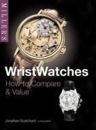 Wristwatches: How to Compare & Value edito da Mitchell Beazley