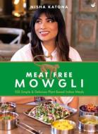 Meat Free Mowgli di Nisha Katona edito da Watkins Media