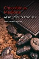 Chocolate as Medicine di Philip K. Wilson edito da RSC