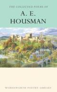 The Collected Poems of A.E. Housman di A. E. Housman edito da Wordsworth Editions Ltd