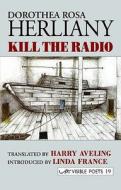 Kill The Radio di Dorothea Rosa Herliany edito da Arc Publications