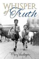 Whisper Of Truth di Mary Vaudoyer edito da Memoirs Publishing