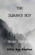 The Summer Boy di Henry Mitchell edito da Alfie Dog Limited