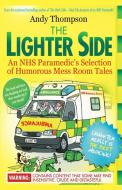 The Lighter Side. An NHS Paramedic's Selection of Humorous Mess Room Tales di Andy Thompson edito da emp3books