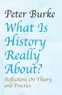 What is History Really About? di Peter Burke edito da Edward Everett Root