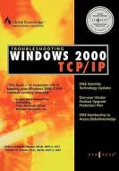 Troubleshooting Windows 2000 Tcp/IP di Syngress edito da SYNGRESS MEDIA