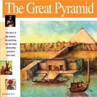 The Great Pyramid: The Story of the Farmers, the God-King and the Most Astonding Structure Ever Built di Elizabeth Mann edito da MIKAYA PR