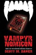 Vampyrnomicon di Scott M Baker edito da Emby Press, Llc