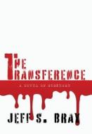 THE TRANSFERENCE di JEFF BRAY edito da LIGHTNING SOURCE UK LTD