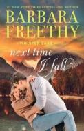 Next Time I Fall di Barbara Freethy edito da Fog City Publishing, LLC