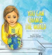 You can Change the World di Kaylee Stavlas edito da Spirit Media