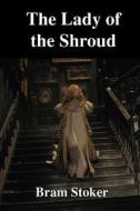 The Lady of the Shroud di Bram Stoker edito da Createspace Independent Publishing Platform