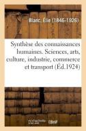 La Synth se Des Connaissances Humaines, Sciences Et Arts, Culture, Industrie, Commerce Et Transport di Blanc-E edito da Hachette Livre - BNF