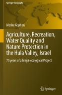 Agriculture, Recreation, Water Quality and Nature Protection in the Hula Valley, Israel di Moshe Gophen edito da Springer International Publishing