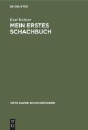 Mein Erstes Schachbuch: Ein Ratgeber F R Anf Nger; Mit Zahlr. Stellungsbildern di Kurt Richter edito da Walter de Gruyter