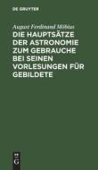 Die Hauptsätze der Astronomie zum Gebrauche bei seinen Vorlesungen für Gebildete di August Ferdinand Möbius edito da De Gruyter