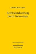 Rechtsdurchsetzung durch Technologie di Sophie Beaucamp edito da Mohr Siebeck GmbH & Co. K