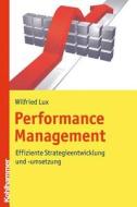 Performance Management: Effiziente Strategieentwicklung Und -Umsetzung di Wilfried Lux edito da Kohlhammer
