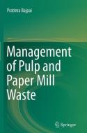 Management of Pulp and Paper Mill Waste di Pratima Bajpai edito da Springer International Publishing