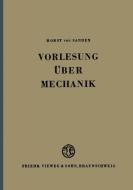 Vorlesung über Mechanik di Horst ¿von¿ Sanden edito da Vieweg+Teubner Verlag