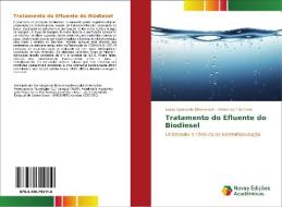 Tratamento do Efluente do Biodiesel di Lucas Aparecido Bittencourt, Ariane Ap. ª de Lima edito da Novas Edições Acadêmicas